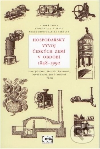 Kniha: Hospodářský vývoj českých zemí v období 1848-1992 (Ivan Jakubec). Oeconomica, 2008 Kniha: Hospodářský vývoj českých zemí v období 1848-1992 (Ivan Jakubec). Oeconomica, 2008