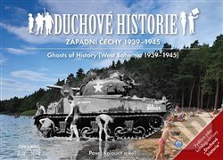 Kniha: Duchové historie - Západní Čechy 1939 - 1945 / Ghosts of History West Bohemia 1939 - 1945 (Pavel Kolouch). Starý most, 2018 Kniha: Duchové historie - Západní Čechy 1939 - 1945 / Ghosts of History West Bohemia 1939 - 1945 (Pavel Kolouch). Starý most, 2018