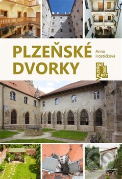 Kniha: Plzeňské dvorky (Anna Hostičková). Starý most, 2020 Kniha: Plzeňské dvorky (Anna Hostičková). Starý most, 2020