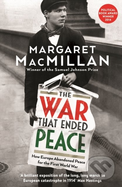 Kniha: The War that Ended Peace (Margaret Macmillan). Profile Books, 2014 Kniha: The War that Ended Peace (Margaret Macmillan). Profile Books, 2014