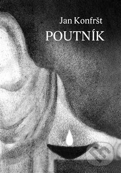 Kniha: Poutník (Jan Konfršt). vydavateľ neuvedený, 2020 Kniha: Poutník (Jan Konfršt). vydavateľ neuvedený, 2020