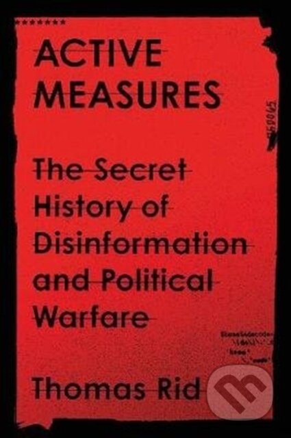Kniha: Active Measures (Thomas Rid). Profile Books, 2020 Kniha: Active Measures (Thomas Rid). Profile Books, 2020