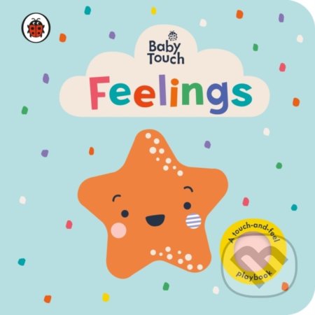Kniha: Baby Touch: Feelings (Ladybird Books). Ladybird Books, 2020 Kniha: Baby Touch: Feelings (Ladybird Books). Ladybird Books, 2020