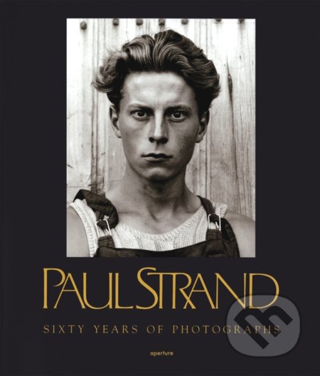 Sixty Years of Photographs - Paul Strand, Calvin Tomkins (Ediotr), Aperture, 2009
