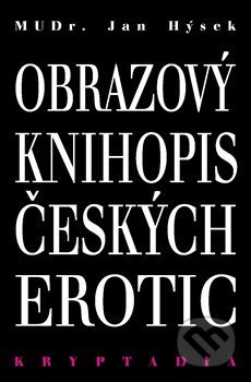 Kniha: Obrazový knihopis českých erotic - Kryptadia IV. (Jan Hýsek). Lege Artis, 2020 Kniha: Obrazový knihopis českých erotic - Kryptadia IV. (Jan Hýsek). Lege Artis, 2020