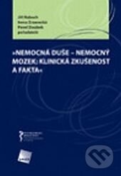 Nemocná duše - nemocný mozek: klinická zkušenost a fakta - Jiří Raboch, Irena Zrzavecká, Pavel Doubek, Galén, 2006