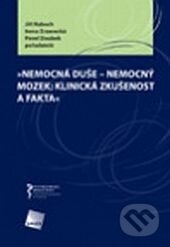 Kniha: Nemocná duše - nemocný mozek: klinická zkušenost a fakta (Irena Zrzavecká, Jiří Raboch a Pavel Doubek). Galén, 2006 Kniha: Nemocná duše - nemocný mozek: klinická zkušenost a fakta (Irena Zrzavecká, Jiří Raboch a Pavel Doubek). Galén, 2006