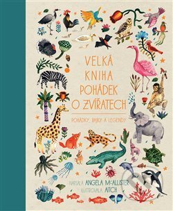 Kniha: Velká kniha pohádek o zvířatech (Angela McAllister). Slovart CZ, 2020 Kniha: Velká kniha pohádek o zvířatech (Angela McAllister). Slovart CZ, 2020
