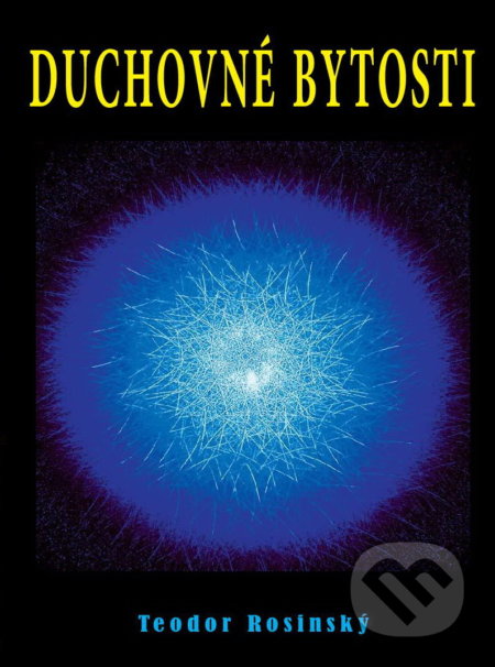 Kniha: Duchovné bytosti (Teodor Rosinský). CAD PRESS, 2020 Kniha: Duchovné bytosti (Teodor Rosinský). CAD PRESS, 2020