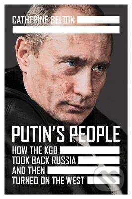 Kniha: Putin's People (Catherine Belton). William Collins, 2020 Kniha: Putin's People (Catherine Belton). William Collins, 2020