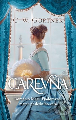 Kniha: Carevna (C.W. Gortner). Slovart CZ, 2020 Kniha: Carevna (C.W. Gortner). Slovart CZ, 2020