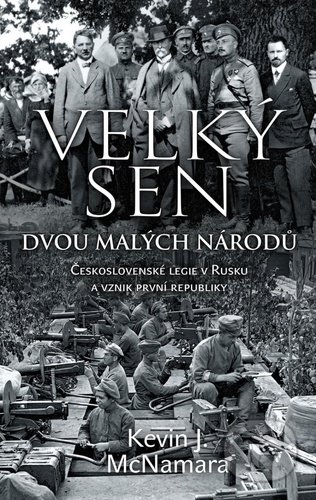 Kniha: Velký sen dvou malých národů (Kevin J. McNamara). Slovart CZ, 2020 Kniha: Velký sen dvou malých národů (Kevin J. McNamara). Slovart CZ, 2020