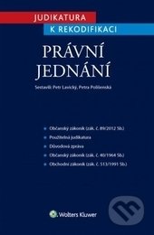 Kniha: Judikatura k rekodifikaci – Právní jednání (Petr Lavický a Petra Polišenská). Wolters Kluwer ČR, 2015 Kniha: Judikatura k rekodifikaci – Právní jednání (Petr Lavický a Petra Polišenská). Wolters Kluwer ČR, 2015