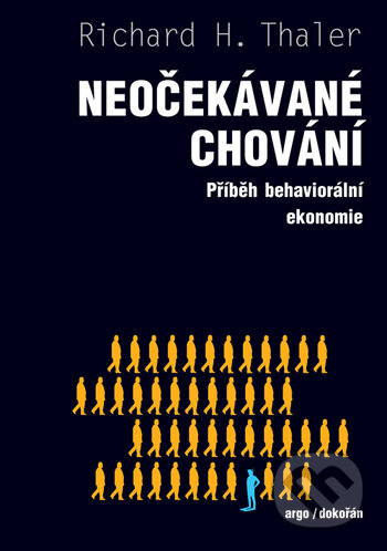 Kniha: Neočekávané chování - Příběh behaviorální ekonomie (Richard H. Thaler). Dokořán, 2017 Kniha: Neočekávané chování - Příběh behaviorální ekonomie (Richard H. Thaler). Dokořán, 2017