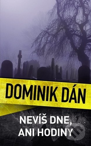 Kniha: Nevíš dne, ani hodiny (Dominik Dán). Slovart CZ, 2020 Kniha: Nevíš dne, ani hodiny (Dominik Dán). Slovart CZ, 2020