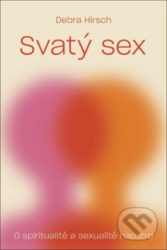 Kniha: Svatý sex (Debra Hirsch). Biblion, 2020 Kniha: Svatý sex (Debra Hirsch). Biblion, 2020