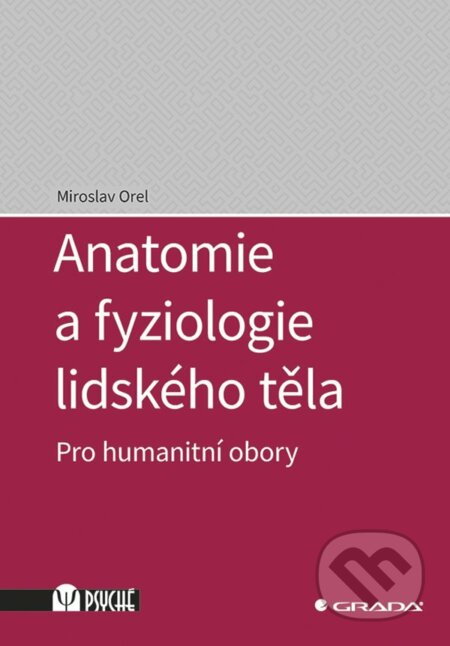 E-kniha: Anatomie a fyziologie lidského těla (Miroslav Orel). Grada, 2019 E-kniha: Anatomie a fyziologie lidského těla (Miroslav Orel). Grada, 2019
