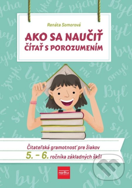 Kniha: Ako sa naučiť čítať s porozumením (5.-6. ročník) (Renáta Somorová). Príroda, 2020 Kniha: Ako sa naučiť čítať s porozumením (5.-6. ročník) (Renáta Somorová). Príroda, 2020