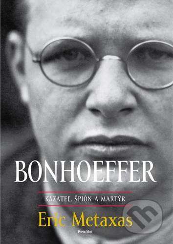 Kniha: Bonhoeffer (Eric Metaxas). Porta Libri, 2020 Kniha: Bonhoeffer (Eric Metaxas). Porta Libri, 2020