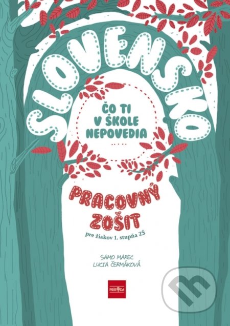 Slovensko - Čo ti v škole nepovedia (pracovný zošit) - Samo Marec, Lucia Čermáková, Príroda, 2020