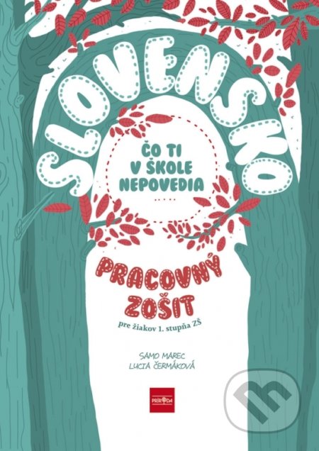 Kniha: Slovensko - Čo ti v škole nepovedia (pracovný zošit) (Lucia Čermáková a Samo Marec). Príroda, 2020 Kniha: Slovensko - Čo ti v škole nepovedia (pracovný zošit) (Lucia Čermáková a Samo Marec). Príroda, 2020