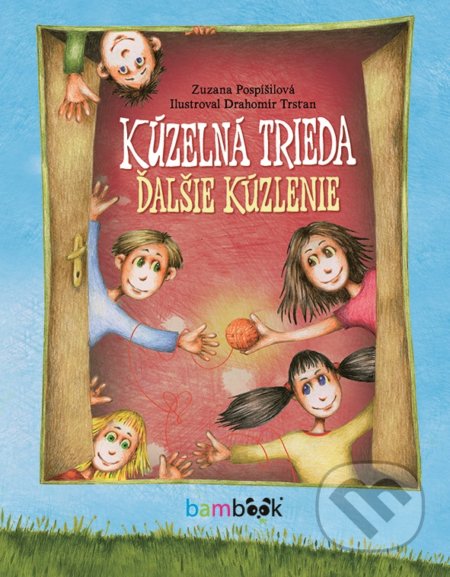 Kniha: Kúzelná trieda – ďalšie kúzlenie (Zuzana Pospíšilová). Bambook, 2020 Kniha: Kúzelná trieda – ďalšie kúzlenie (Zuzana Pospíšilová). Bambook, 2020