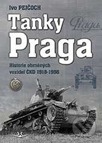 Kniha: Tanky Praga (Ivo Pejčoch). Svět křídel, 2020 Kniha: Tanky Praga (Ivo Pejčoch). Svět křídel, 2020