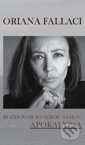 Kniha: Rozhovor so sebou samou. Apokalypsa (Oriana Fallaci). Hronka, 2020 Kniha: Rozhovor so sebou samou. Apokalypsa (Oriana Fallaci). Hronka, 2020