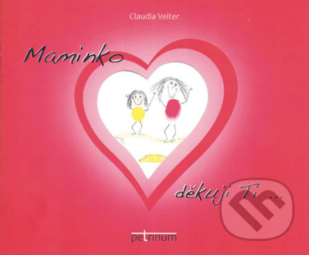 Kniha: Maminko děkuji Ti... (Claudia Veiter). Petrinum, 2017 Kniha: Maminko děkuji Ti... (Claudia Veiter). Petrinum, 2017