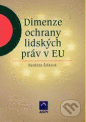 Kniha: Dimenze ochrany lidských práv v EU (Naděžda Šišková). Wolters Kluwer ČR, 2003 Kniha: Dimenze ochrany lidských práv v EU (Naděžda Šišková). Wolters Kluwer ČR, 2003