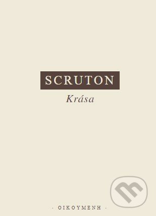 Kniha: Krása (Roger Scruton). OIKOYMENH, 2021 Kniha: Krása (Roger Scruton). OIKOYMENH, 2021