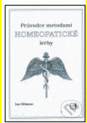 Kniha: Průvodce metodami homeopatické léčby (Ian Watson). Alternativa, 2001 Kniha: Průvodce metodami homeopatické léčby (Ian Watson). Alternativa, 2001