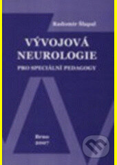 Kniha: Vývojová neurologie pro speciální pedagogy (Radomír Šlapal). Paido, 2008 Kniha: Vývojová neurologie pro speciální pedagogy (Radomír Šlapal). Paido, 2008