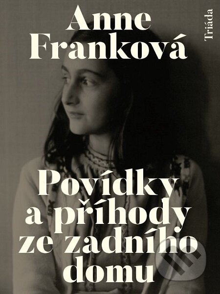 E-kniha: Povídky a příhody ze zadního domu (Anne Franková). Triáda, 2020 E-kniha: Povídky a příhody ze zadního domu (Anne Franková). Triáda, 2020