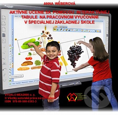 E-kniha: Aktívne učenie sa pomocou interaktívnej tabule (Anna Weberová). MEA2000, 2020 E-kniha: Aktívne učenie sa pomocou interaktívnej tabule (Anna Weberová). MEA2000, 2020