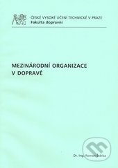 Kniha: Mezinárodní organizace v dopravě (Roman Štěrba). ČVUT, 2010 Kniha: Mezinárodní organizace v dopravě (Roman Štěrba). ČVUT, 2010