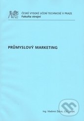 Kniha: Průmyslový marketing (Vladimír Žáček). ČVUT, 2010 Kniha: Průmyslový marketing (Vladimír Žáček). ČVUT, 2010