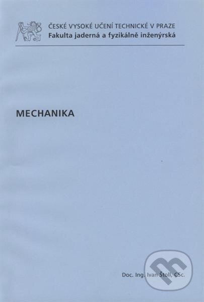 Kniha: Mechanika (Ivan Štoll). ČVUT, 2010 Kniha: Mechanika (Ivan Štoll). ČVUT, 2010