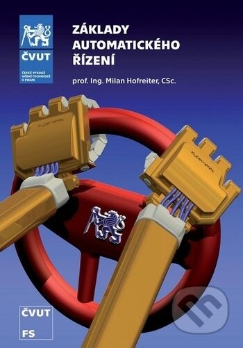 Kniha: Základy automatického řízení, 2. vydání (Milan Hofreiter). ČVUT, 2018 Kniha: Základy automatického řízení, 2. vydání (Milan Hofreiter). ČVUT, 2018