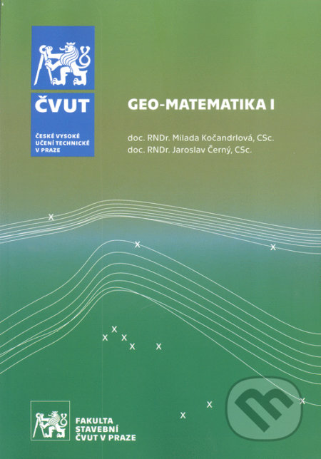 Kniha: Geo-Matematika I (Jaroslav Černý). ČVUT, 2020 Kniha: Geo-Matematika I (Jaroslav Černý). ČVUT, 2020
