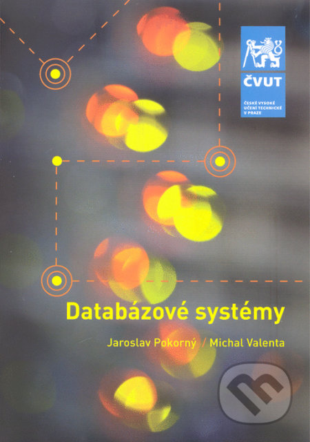 Kniha: Databázové systémy - 2. přepracované vydání (Michal Valenta). ČVUT, 2020 Kniha: Databázové systémy - 2. přepracované vydání (Michal Valenta). ČVUT, 2020