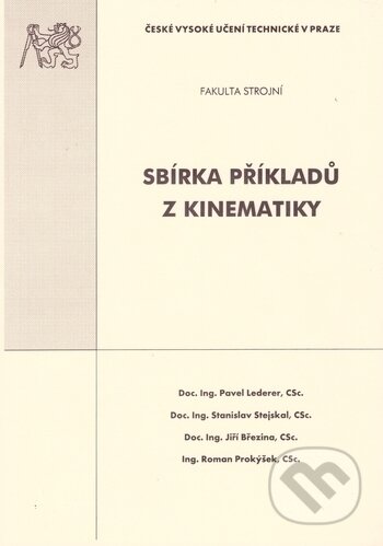 Kniha: Sbírka příkladů z kinematiky (Pavel Lederer). ČVUT, 2003 Kniha: Sbírka příkladů z kinematiky (Pavel Lederer). ČVUT, 2003