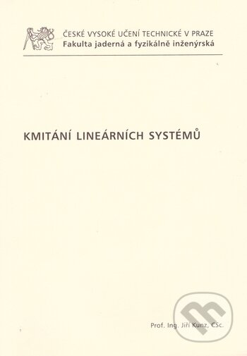 Kniha: Kmitání lineárních systémů (Jiří Kunz). ČVUT, 2009 Kniha: Kmitání lineárních systémů (Jiří Kunz). ČVUT, 2009