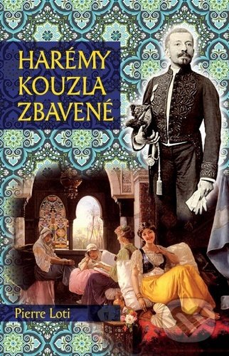 Kniha: Harémy kouzla zbavené (Pierre Loti). FRaMaT, 2020 Kniha: Harémy kouzla zbavené (Pierre Loti). FRaMaT, 2020