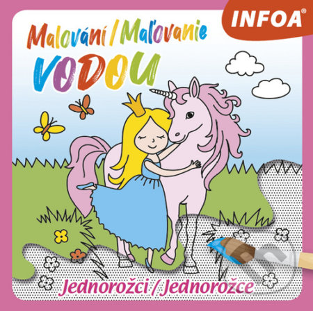 Kniha: Malování/Maľovanie vodou: malovani, krelseni, kreativita, Jednorožci/Jednorožce (INFOA). INFOA, 2020 Kniha: Malování/Maľovanie vodou: malovani, krelseni, kreativita, Jednorožci/Jednorožce (INFOA). INFOA, 2020