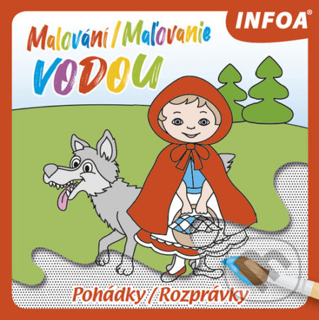 Kniha: Malování/Maľovanie vodou: Pohádky/Rozprávky (INFOA). INFOA, 2020 Kniha: Malování/Maľovanie vodou: Pohádky/Rozprávky (INFOA). INFOA, 2020