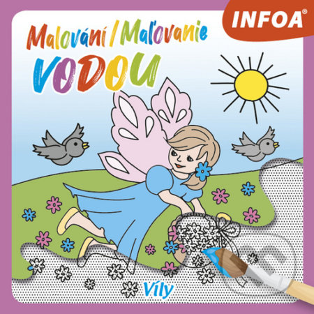 Kniha: Malování/Maľovanie vodou: Víly (INFOA). INFOA, 2020 Kniha: Malování/Maľovanie vodou: Víly (INFOA). INFOA, 2020