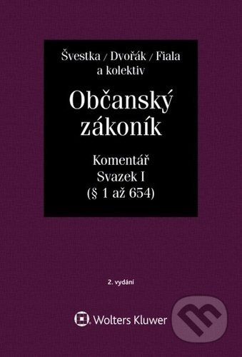 Kniha: Občanský zákoník, Svazek I (Jiří Švestka, Jan Dvořák a Josef Fiala). Wolters Kluwer ČR, 2020 Kniha: Občanský zákoník, Svazek I (Jiří Švestka, Jan Dvořák a Josef Fiala). Wolters Kluwer ČR, 2020