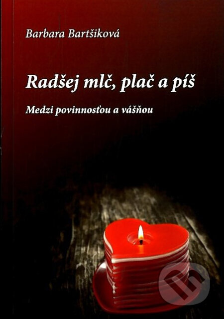 Kniha: Radšej mlč, plač a píš 2. - doplnené vydanie (Barbara Bartšiková). Universum EU, 2015 Kniha: Radšej mlč, plač a píš 2. - doplnené vydanie (Barbara Bartšiková). Universum EU, 2015