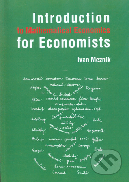 Kniha: Introduction to Mathematical Economics for Economists (Ivan Mezník). Akademické nakladatelství CERM, 2017 Kniha: Introduction to Mathematical Economics for Economists (Ivan Mezník). Akademické nakladatelství CERM, 2017